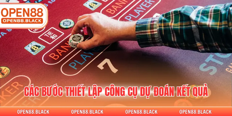 Các bước thiết lập công cụ dự đoán kết quả