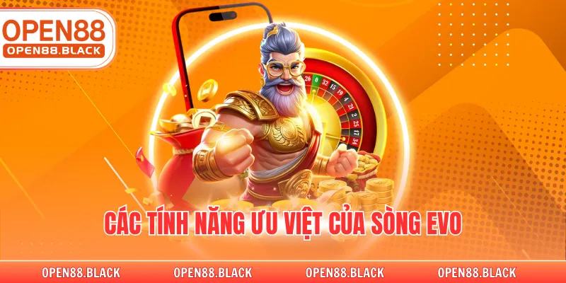 Các tính năng ưu việt của sòng evo
