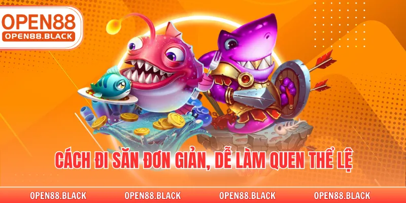 Cách đi săn đơn giản, dễ làm quen thể lệ