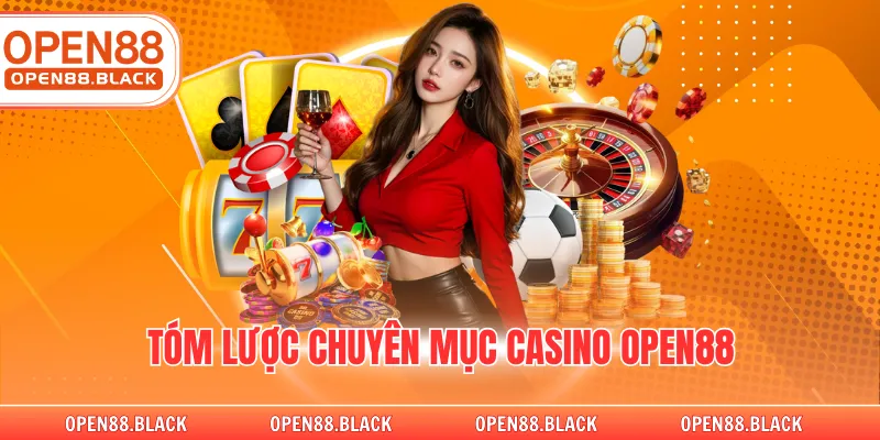 Tóm lược chuyên mục casino OPEN88