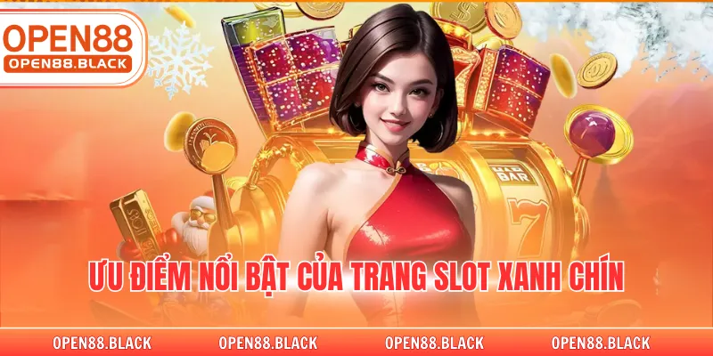 Ưu điểm nổi bật của trang slot xanh chín